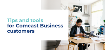 Tips and tools for Comcast Business customers.